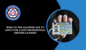 Allowed Age To Apply For A NON Professional Drivers License