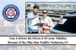 Can A driver Be Given A 10-year Validity license If He/She Has Traffic Violation/s