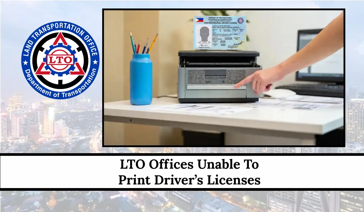 LTO Offices Unable To Print Driver’s Licenses: Complete Guide 2026