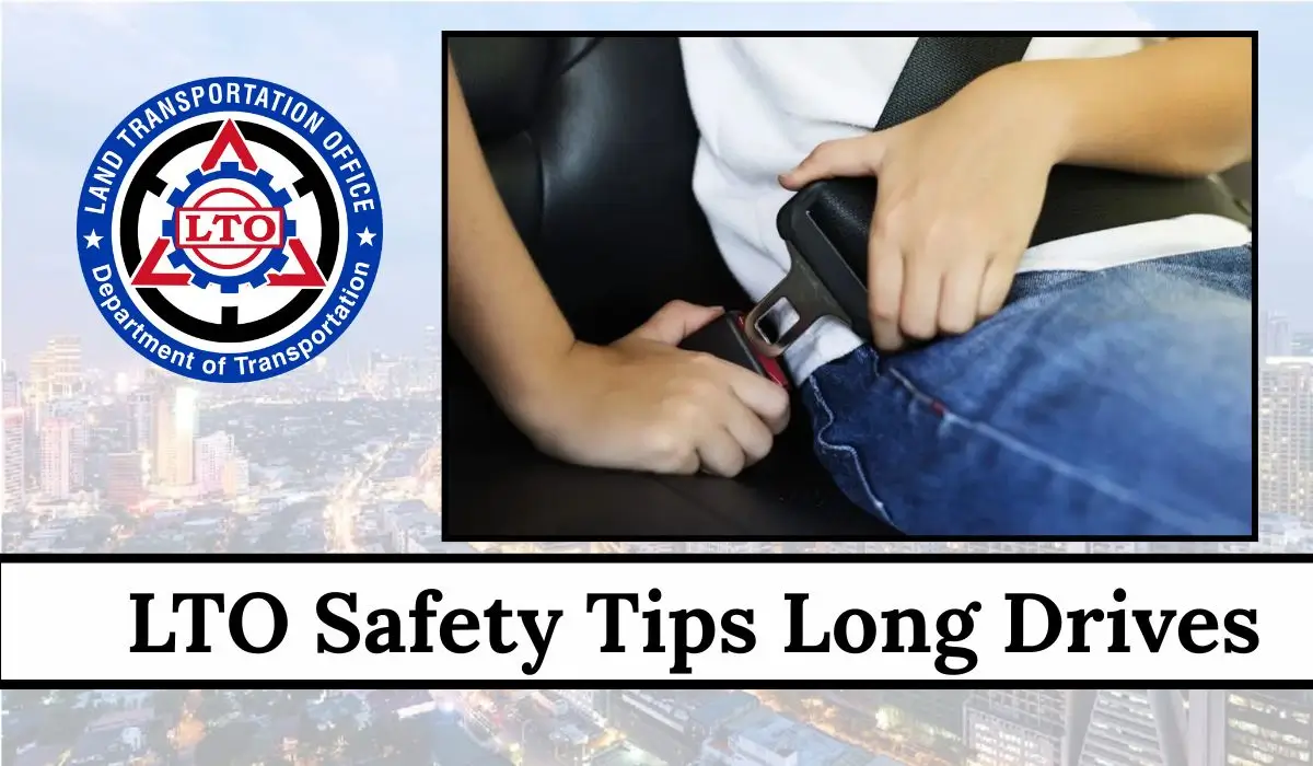 LTO Safety Tips Long Drives
